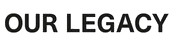 Our Legacy